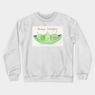 Always sleepea Crewneck Sweatshirt